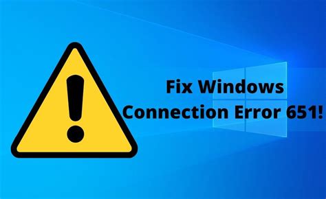 Error 651 How To Fix Windows Connection Problem In Your Pc