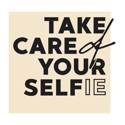 take care of your selfie