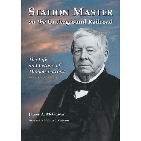 Station Master On The Underground Railroad The Life And Letters Of
