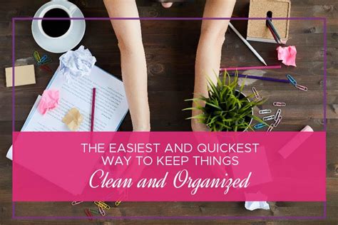 The Easiest And Quickest Way To Keep Things Clean And Organized Get