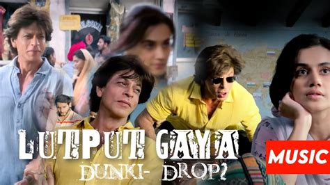 Dunki Drop Lutt Putt Gaya Shah Rukh Khan Taapsee Lutt Putt Gaya Lyrical Bandpowermix