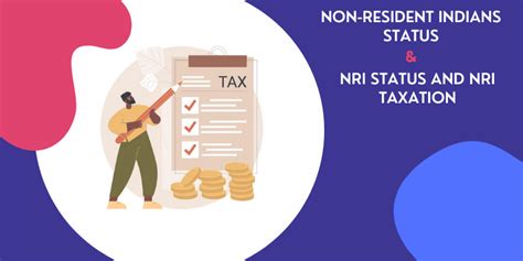 Non Resident Indians Status Nri Status And Nri Taxation A Complete Guide