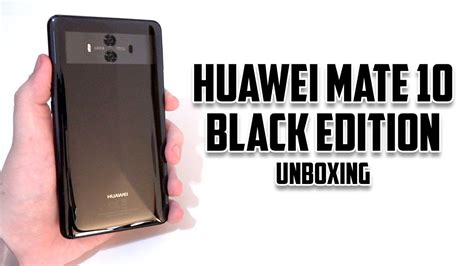 Huawei Mate 10 Black Edition Unboxing Youtube