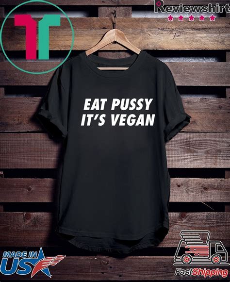 eat pussy it s vegan tee shirts