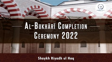 Al Bukhari Completion Ceremony 2022 Shaykh Riyadh Ul Haq Al Kawthar