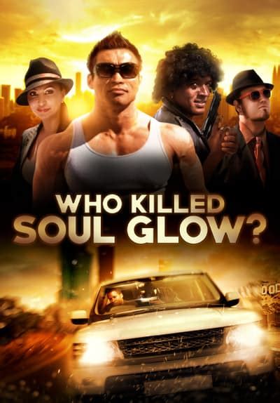 He spares neither money nor effort and after a while his search leads to results. Watch Who Killed Soul Glow? (2016) Full Movie Free Online ...