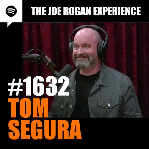 Spotify doesn't play or include ads that interrupt the listening experience of premium subscribers. #1632 - Tom Segura - The Joe Rogan Experience | Podcast on ...
