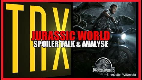Jurassic World Der Große Spoiler Talk Youtube
