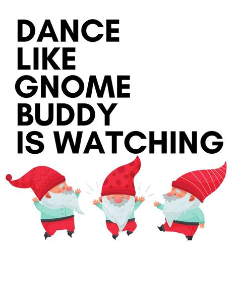 Dance Like Gnome Buddy Is Watching Gnomes Dance Buddy