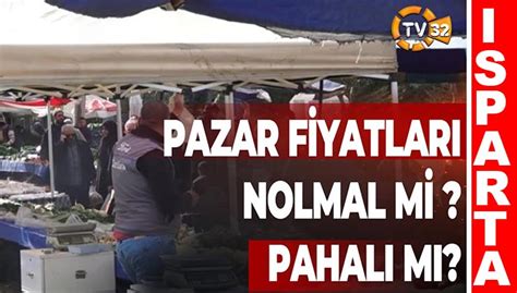 Ispartada Pazar Fiyatlar Pahal M Ucuz Mu Uyan