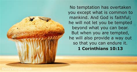 But god is faithful, who will not suffer you to be tempted above that ye are able; 1 Corinthians 10:13 - Bible verse of the day - DailyVerses.net