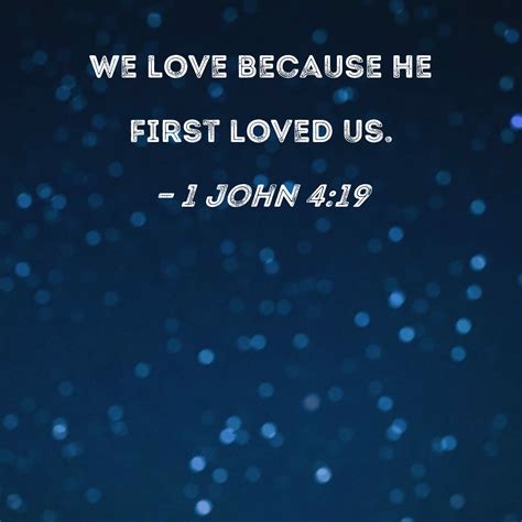 1 John 419 We Love Because He First Loved Us