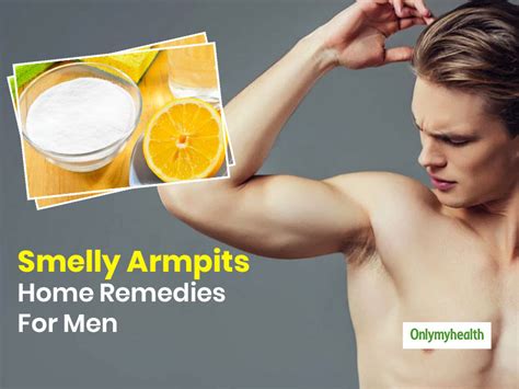 5 Super Effective Home Remedies For Men To Get Rid Of Smelly Armpits