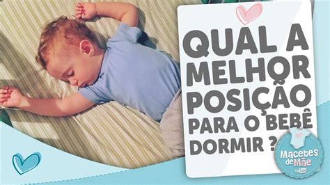 PosiÇÃo Ideal Para O BebÊ Dormir Macetes De MÃe Youtube