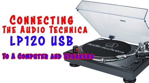 How To Connect Audio Technica Lp Usb To Computer And Speakers Youtube