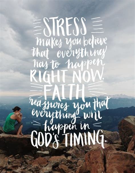 Stress Makes You Believe That Everything Has To Happen Right Now Faith
