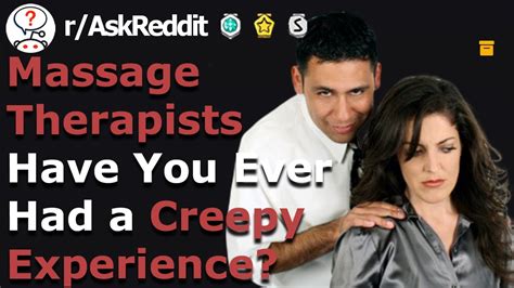 Massage Therapists Share Massages That Went Too Far R Askreddit Youtube