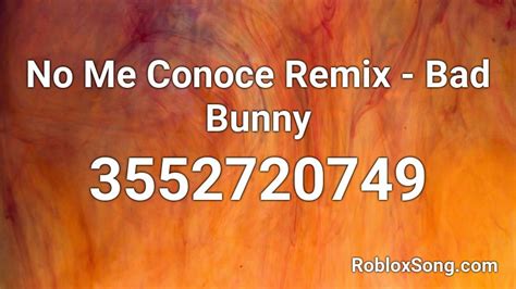 No Me Conoce Remix Bad Bunny Roblox Id Roblox Music Codes