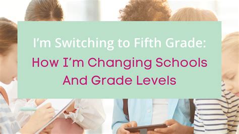 Im Switching To Fifth Grade How Im Changing Schools And Grade Levels