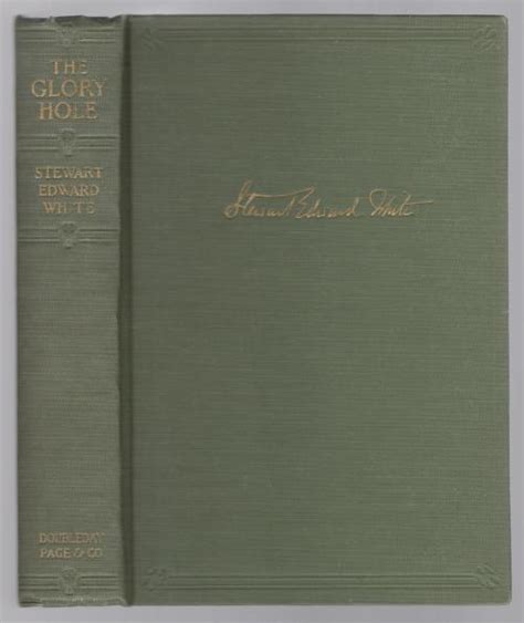 The Glory Hole By Stewart Edward White First Edition By Stewart