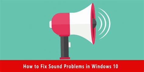 How To Fix Sound Problems In Windows 10 Fixing Audio Issues Techroze