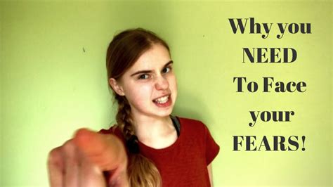 Why You Need To Face Your Fears Youtube