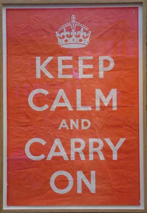 Original Poster Keep Calm And Carry On Was Produced In 1939 Old