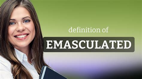 Emasculated What Is Emasculated Meaning Youtube