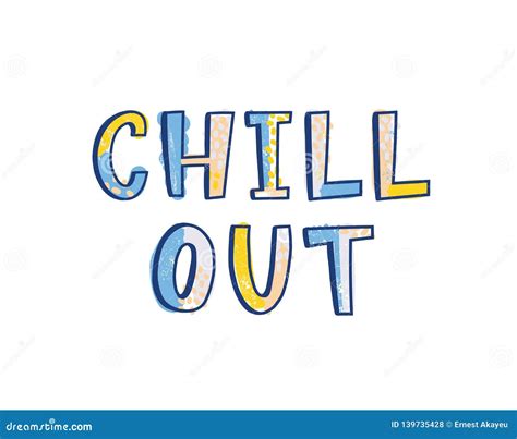 Chill Out Lettering Or Text Written With Creative Calligraphic Font Motivational Slogan Or