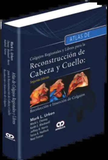Atlas De Colgajos Regionales Y Libres Para La Reconstrucción De Cabeza