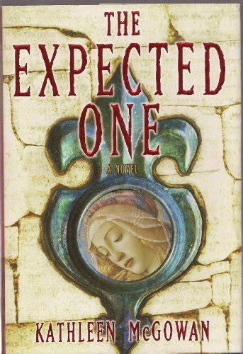 The Expected One A Novel Book One Of The Magdalene Line By Mcgowan