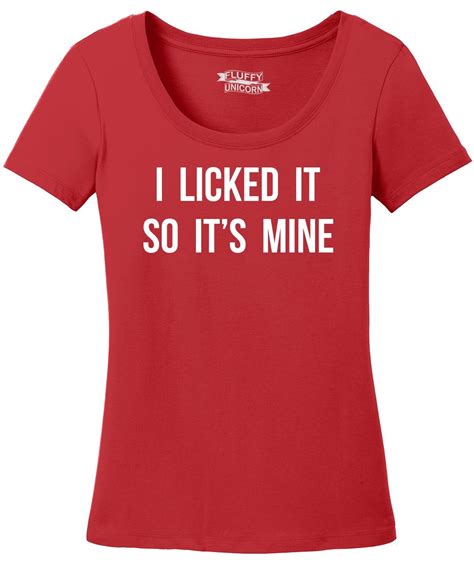 Ladies I Licked It So Its Mine Funny Party Tee Scoop Tee Food Sex