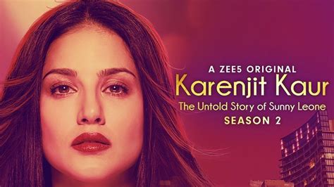 Season 2 Of Karenjit Kaur The Untold Story Of Sunny Leone