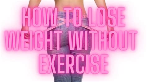 How To Lose Weight Without Exercising Simple Strategies That Actually