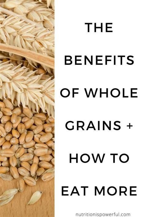 The Benefits Of Whole Grains Tips To Eat More In 2020 Benefits Of