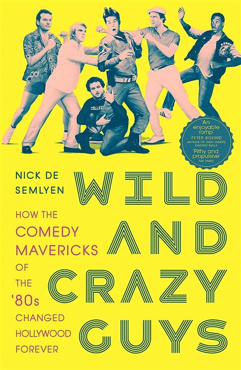 Wild And Crazy Guys How The Comedy By Semlyen Nick De
