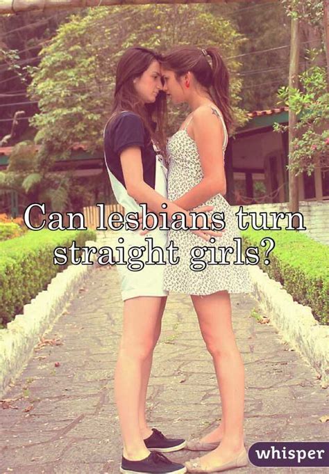 Can Lesbians Turn Straight Girls