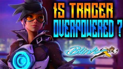 Overwatch Is Tracer Overpowered Does She Need To Be Nurfed Youtube