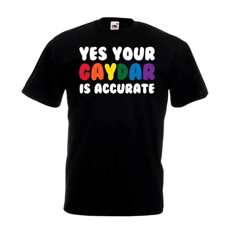 Yes Your Gaydar Is Accurate T Shirt Funny Gay Pride Party Bi LGBT Gift Top T Shirt Novelty Cool