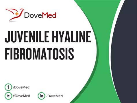 Juvenile Hyaline Fibromatosis Dovemed