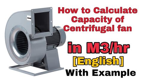 Centrifugal Fan Capacity Calculation In English How To Calculate Fan Capacity Centrifugal