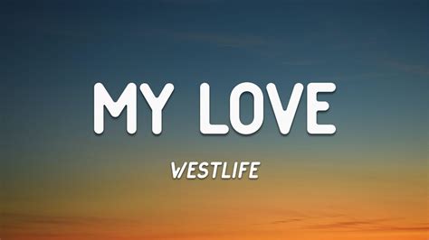 Westlife My Love Lyrics Youtube
