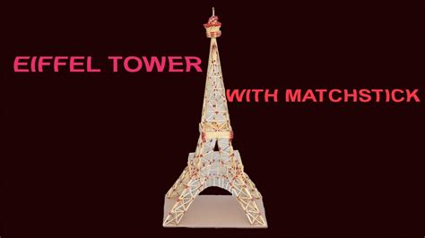 How To Make An Eiffel Tower With Match Sticks Diy Ideas Youtube