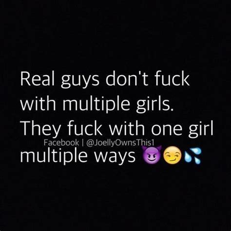 Real Guys Don T Fuck With Multiple Girls They Fuck With One Girl