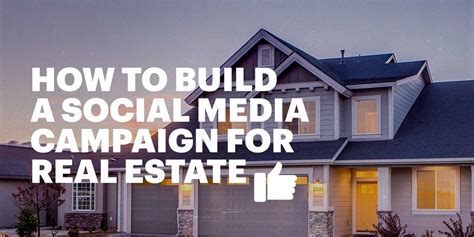 How To Build A Social Media Campaign For Real Estate 12 Templates