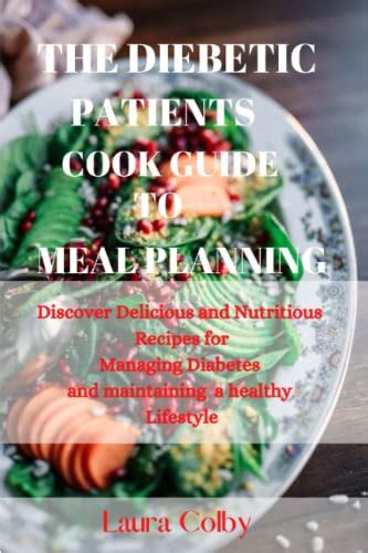 The Diabetic Patients Cook Guide To Meal Planning Discover Delicious