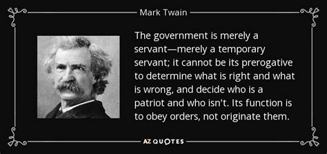 Mark Twain Quote The Government Is Merely A Servant