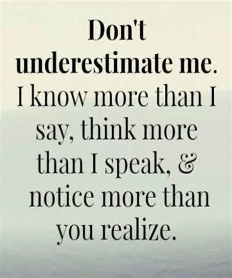 I Know More Than I Say Think More Than I Speak Wonderful Motivational Quotes Life Quotes