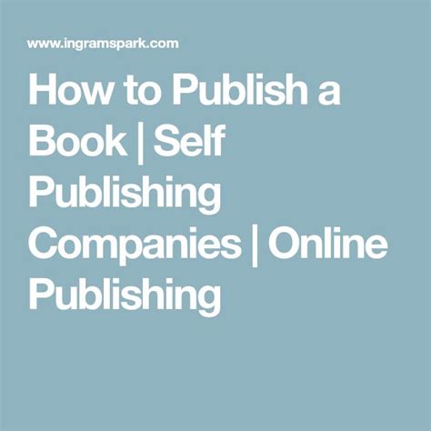 How To Publish A Book Self Publishing Companies Online Publishing