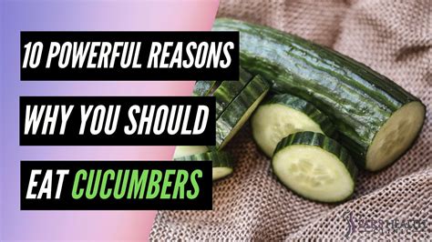 10 Powerful Reasons Why You Should Eat Cucumbers Daily Youtube